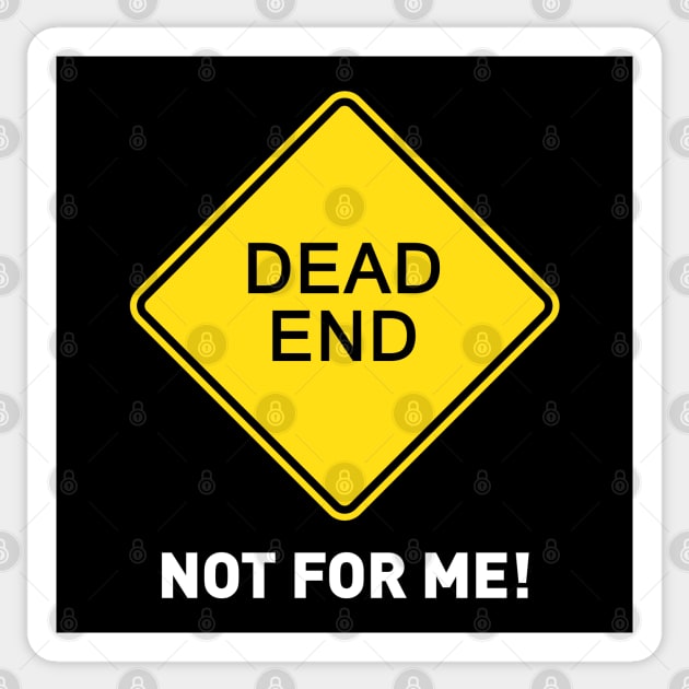 Sign - Dead End - Not For Me! Sticker by OFFROAD-DESIGNS